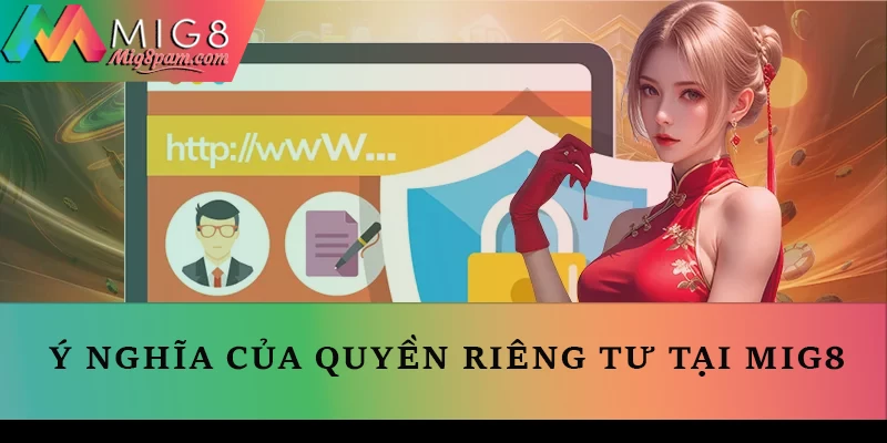 Ý nghĩa của quyền riêng tư tại MIG8